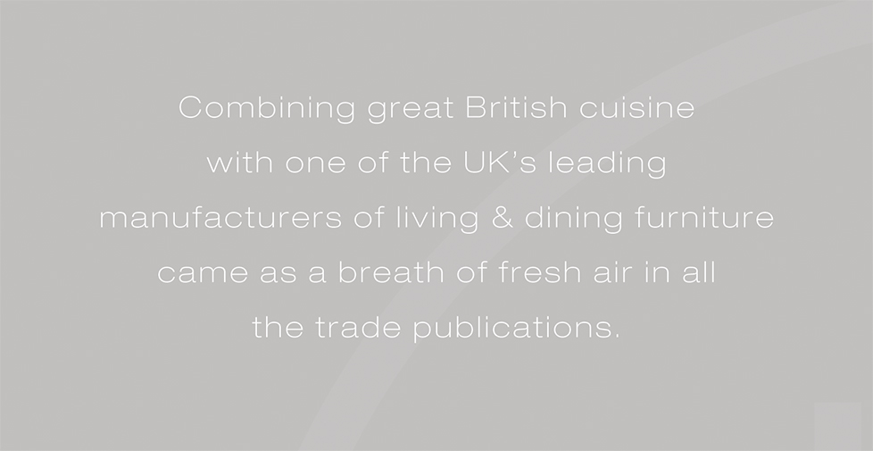 Caxton advertising campaign. Combining great British cuisine with one of the UKâ€™s leading manufacturers of living & dining furniture came as a breath of fresh air in all  the trade publications.